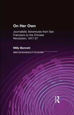 On Her Own: Journalistic Adventures from San Francisco to the Chinese Revolution, 1917-27 (eBook, ePUB) - Bennett, Milly; Grunfeld, A. Tom