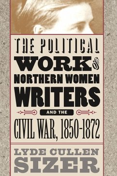 Cover The Political Work of Northern Women Writers and the Civil War, 1850-1872 (eBook, ePUB)