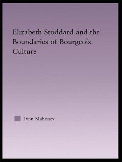 Elizabeth Stoddard & the Boundaries of Bourgeois Culture (eBook, ePUB) - Mahoney, Lynn