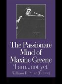 The Passionate Mind of Maxine Greene (eBook, ePUB) The Passionate Mind of Maxine Greene (eBook, ePUB)