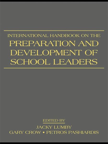 International Handbook on the Preparation and Development of School Leaders (eBook, ePUB) International Handbook on the Preparation and Development of School Leaders (eBook, ePUB)