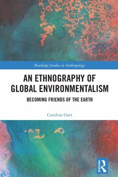 An Ethnography of Global Environmentalism (eBook, PDF) - Gatt, Caroline