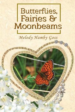 Butterflies, Fairies & Moonbeams (eBook, ePUB) - Goss, Melody Hamby