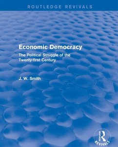Economic Democracy: The Political Struggle of the 21st Century (eBook, PDF) - Smith, J. W.