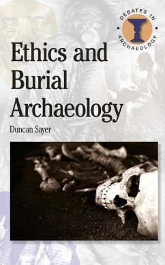 Ethics and Burial Archaeology (eBook, PDF) - Sayer, Duncan