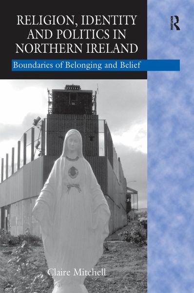 Religion, Identity and Politics in Northern Ireland (eBook, ePUB) Religion, Identity and Politics in Northern Ireland (eBook, ePUB)