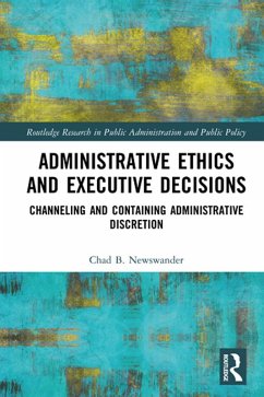 Administrative Ethics and Executive Decisions (eBook, PDF) - Newswander, Chad B.