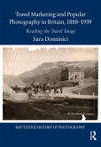 Travel Marketing and Popular Photography in Britain, 1888-1939 (eBook, PDF)