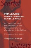 Phallicism - Celestial and Terrestrial, Heathen and Christian - Its Connexion with the Rosicrucians and the Gnostics and its Foundation in Buddhism - With an Essay on Mystic Anatomy (eBook, ePUB) Phallicism - Celestial and Terrestrial, Heathen and Christian - Its Connexion with the Rosicrucians and the Gnostics and its Foundation in Buddhism - With an Essay on Mystic Anatomy (eBook, ePUB)
