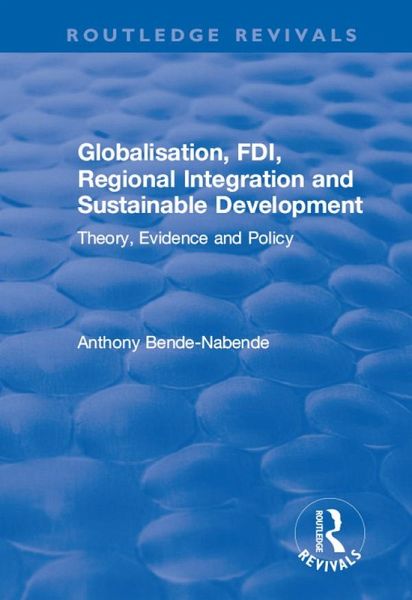 Globalisation, FDI, Regional Integration and Sustainable Development (eBook, PDF) Globalisation, FDI, Regional Integration and Sustainable Development (eBook, PDF)