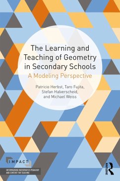 The Learning and Teaching of Geometry in Secondary Schools (eBook, ePUB) - Herbst, Pat; Fujita, Taro; Halverscheid, Stefan; Weiss, Michael