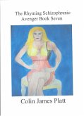 The Rhyming Schizophrenic Avenger Book Seven (ongoing) (eBook, ePUB)