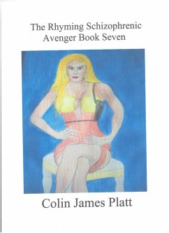 The Rhyming Schizophrenic Avenger Book Seven (ongoing) (eBook, ePUB) - Platt, Colin J