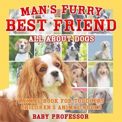 Man's Furry Best Friend: All about Dogs - Animal Book for Toddlers   Children's Animal Books (eBook, ePUB) Cover Man's Furry Best Friend: All about Dogs - Animal Book for Toddlers   Children's Animal Books (eBook, ePUB)