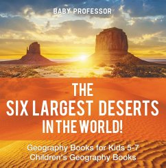 The Six Largest Deserts in the World! Geography Books for Kids 5-7   Children's Geography Books (eBook, ePUB) - Baby