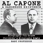 Al Capone: Dangerous Existence - Biography 7th Grade   Children's Biography Books (eBook, ePUB)