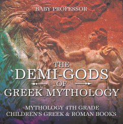 The Demi-Gods of Greek Mythology - Mythology 4th Grade   Children's Greek & Roman Books (eBook, ePUB) - Baby