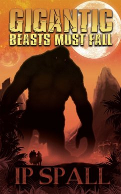 Gigantic Beasts Must Fall (eBook, ePUB) - Spall, Ip