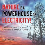 Nature is a Powerhouse of Electricity! Physics Books for Kids   Children's Physics Books (eBook, ePUB)