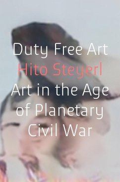 Duty Free Art (eBook, ePUB) - Steyerl, Hito