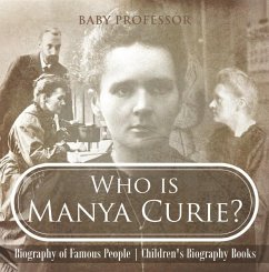 Who is Manya Curie? Biography of Famous People   Children's Biography Books (eBook, ePUB) - Baby