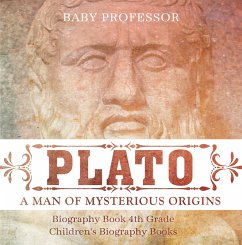 Plato: A Man of Mysterious Origins - Biography Book 4th Grade   Children's Biography Books (eBook, ePUB) - Baby