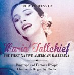 Maria Tallchief : The First Native American Ballerina - Biography of Famous People   Children's Biography Books (eBook, ePUB)