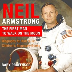 Neil Armstrong : The First Man to Walk on the Moon - Biography for Kids 9-12   Children's Biography Books (eBook, ePUB) - Baby