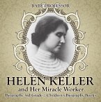 Helen Keller and Her Miracle Worker - Biography 3rd Grade   Children's Biography Books (eBook, ePUB)