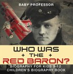 Who Was the Red Baron? Biography for Kids 9-12   Children's Biography Book (eBook, ePUB)