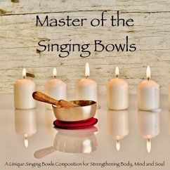 Master of the Singing Bowls: A Unique Singing Bowls Composition for Strengthening Body, Mind and Soul (MP3-Download) - Ajash, Abhamani