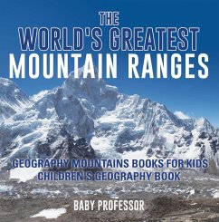 The World's Greatest Mountain Ranges - Geography Mountains Books for Kids   Children's Geography Book (eBook, ePUB) - Baby