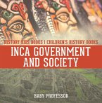 Inca Government and Society - History Kids Books   Children's History Books (eBook, ePUB)