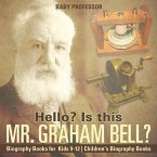 Hello? Is This Mr. Graham Bell? - Biography Books for Kids 9-12   Children's Biography Books (eBook, ePUB)