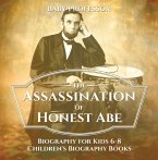 The Assassination of Honest Abe - Biography for Kids 6-8   Children's Biography Books (eBook, ePUB)