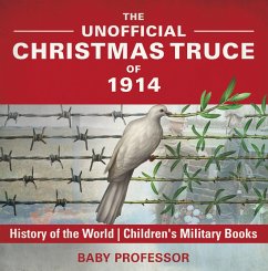 The Unofficial Christmas Truce of 1914 - History of the World   Children's Military Books (eBook, ePUB) - Baby