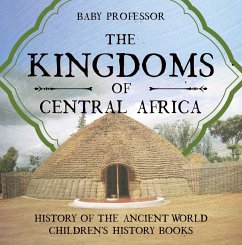 Cover The Kingdoms of Central Africa - History of the Ancient World   Children's History Books (eBook, ePUB)