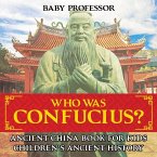 Who Was Confucius? Ancient China Book for Kids   Children's Ancient History (eBook, ePUB)