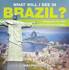 What Will I See In Brazil? Geography for Kids   Children's Explore the World Books (eBook, ePUB) - Baby