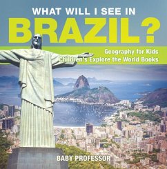 Cover What Will I See In Brazil? Geography for Kids   Children's Explore the World Books (eBook, ePUB)