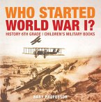 Who Started World War 1? History 6th Grade   Children's Military Books (eBook, ePUB)