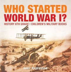 Who Started World War 1? History 6th Grade   Children's Military Books (eBook, ePUB) - Baby