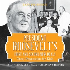 President Roosevelt's First and Second New Deals - Great Depression for Kids - History Book 5th Grade   Children's History (eBook, ePUB) - Baby