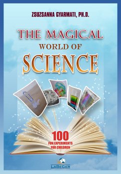 The Magical World of Science (eBook, ePUB) - Gyarmati, Ph.D., Zsuzsanna
