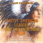 Native American Leaders From Then Until Today - US History Kids Book   Children's American History (eBook, ePUB)