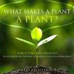 What Makes a Plant a Plant? Structure and Defenses Science Book for Children   Children's Science & Nature Books (eBook, ePUB)