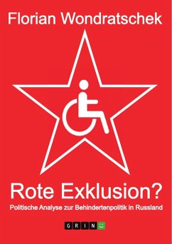 Rote Exklusion? Politische Analyse zur Behindertenpolitik in Russland (eBook, PDF) - Wondratschek, Florian