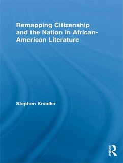 Remapping Citizenship and the Nation in African-American Literature (eBook, ePUB) - Knadler, Stephen