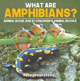 What are Amphibians? Animal Book Age 8   Children's Animal Books (eBook, ePUB)