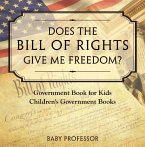 Does the Bill of Rights Give Me Freedom? Government Book for Kids   Children's Government Books (eBook, ePUB)